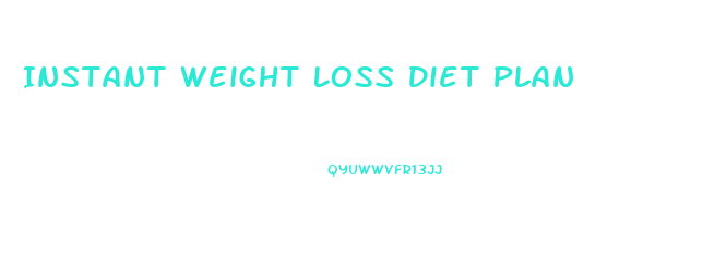 Instant Weight Loss Diet Plan