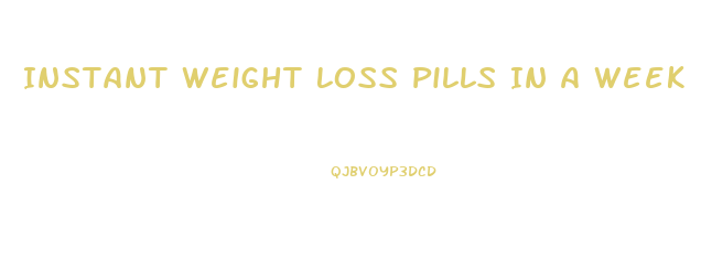 Instant Weight Loss Pills In A Week