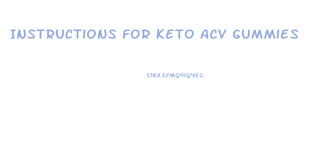 Instructions For Keto Acv Gummies