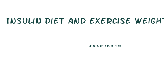 Insulin Diet And Exercise Weight Loss
