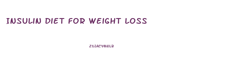 Insulin Diet For Weight Loss