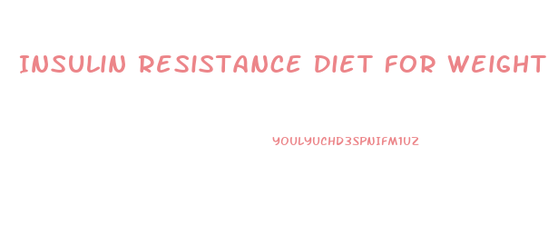 Insulin Resistance Diet For Weight Loss