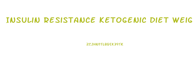 Insulin Resistance Ketogenic Diet Weight Loss
