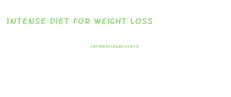 Intense Diet For Weight Loss