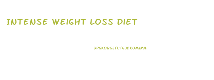 Intense Weight Loss Diet