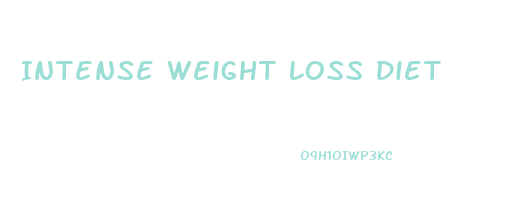 Intense Weight Loss Diet