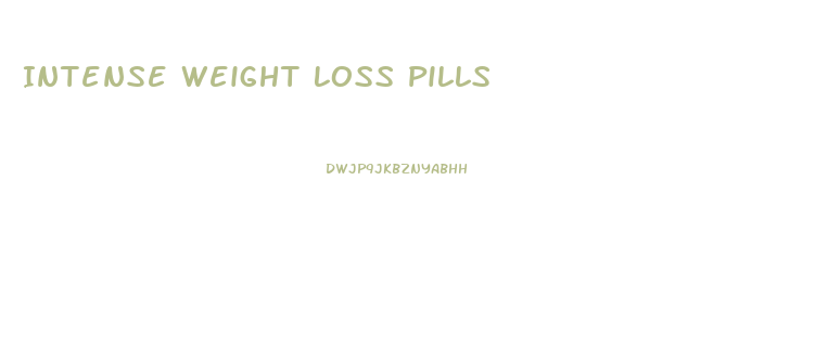 Intense Weight Loss Pills