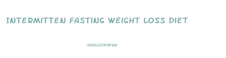 Intermitten Fasting Weight Loss Diet