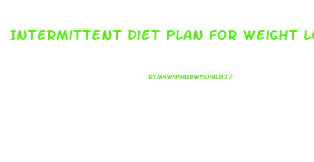 Intermittent Diet Plan For Weight Loss