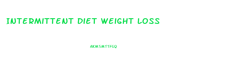 Intermittent Diet Weight Loss