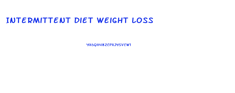 Intermittent Diet Weight Loss