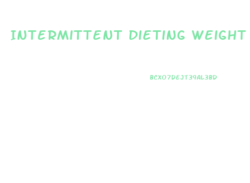 Intermittent Dieting Weight Loss