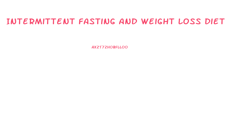 Intermittent Fasting And Weight Loss Diet