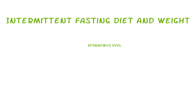 Intermittent Fasting Diet And Weight Loss