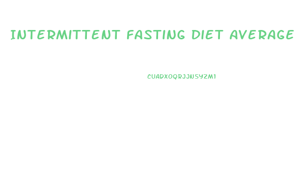 Intermittent Fasting Diet Average Weight Loss
