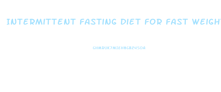 Intermittent Fasting Diet For Fast Weight Loss