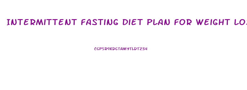 Intermittent Fasting Diet Plan For Weight Loss Free