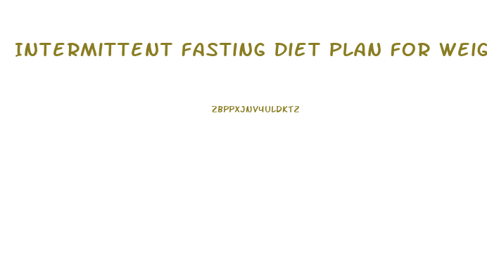 Intermittent Fasting Diet Plan For Weight Loss