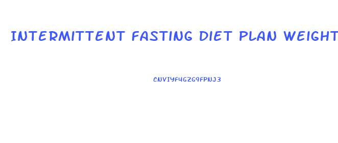 Intermittent Fasting Diet Plan Weight Loss