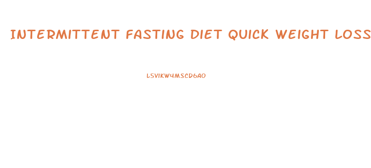 Intermittent Fasting Diet Quick Weight Loss