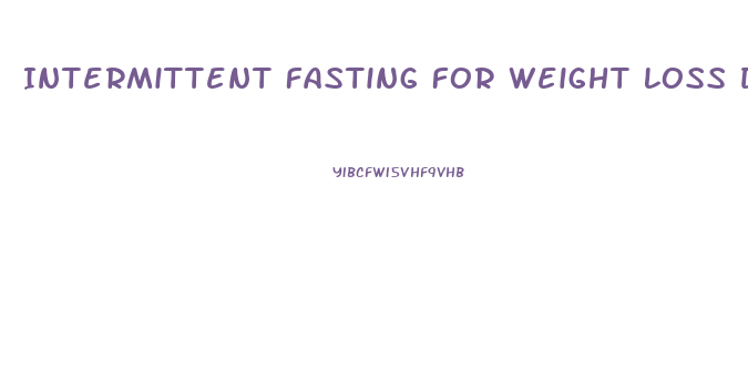 Intermittent Fasting For Weight Loss Diet Plan