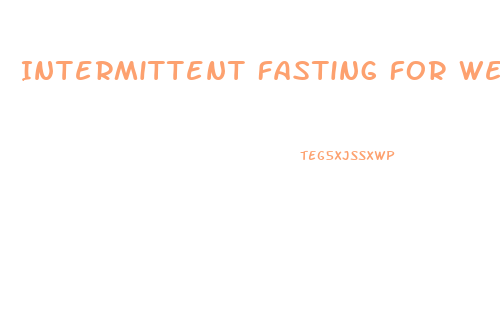 Intermittent Fasting For Weight Loss Vs Traditional Diet
