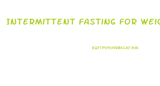 Intermittent Fasting For Weight Loss Vs Traditional Diets