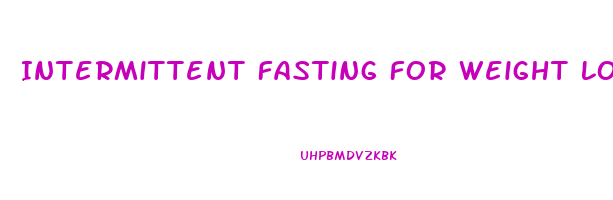 Intermittent Fasting For Weight Loss Vs Traditional Diets