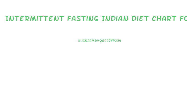Intermittent Fasting Indian Diet Chart For Weight Loss