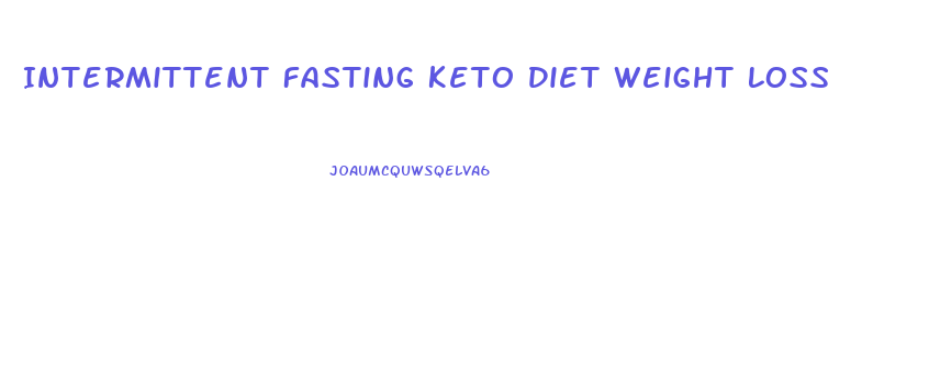 Intermittent Fasting Keto Diet Weight Loss