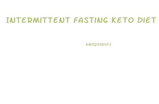 Intermittent Fasting Keto Diet Weight Loss