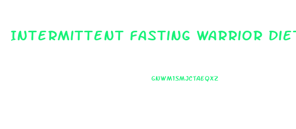 Intermittent Fasting Warrior Diet Weight Loss Plan