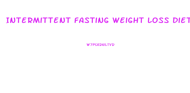 Intermittent Fasting Weight Loss Diet 101