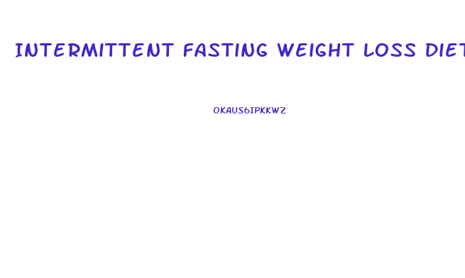 Intermittent Fasting Weight Loss Diet 101