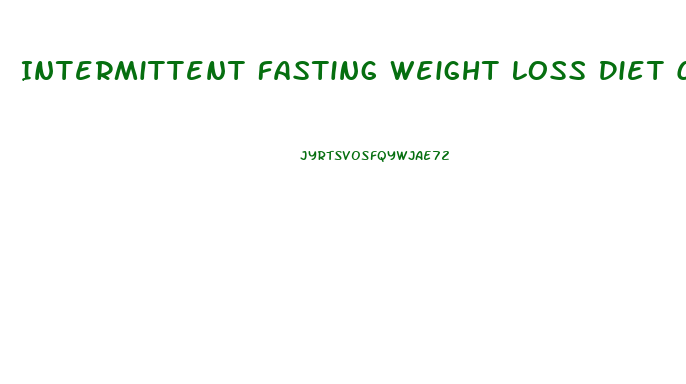 Intermittent Fasting Weight Loss Diet Chart
