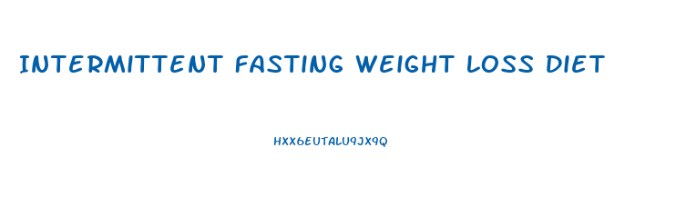 Intermittent Fasting Weight Loss Diet