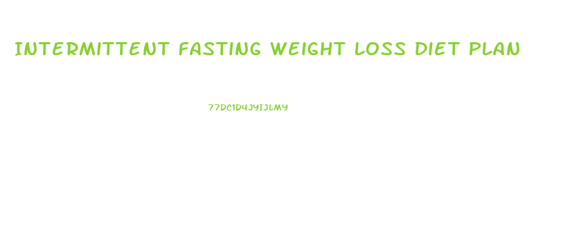 Intermittent Fasting Weight Loss Diet Plan