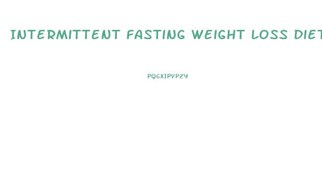 Intermittent Fasting Weight Loss Diet Plan Free