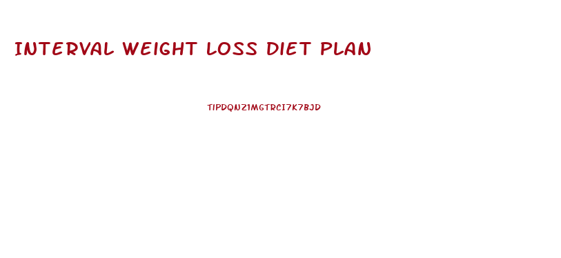 Interval Weight Loss Diet Plan