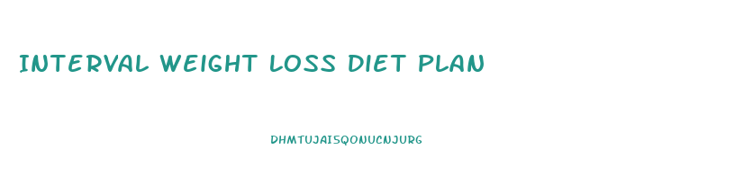 Interval Weight Loss Diet Plan