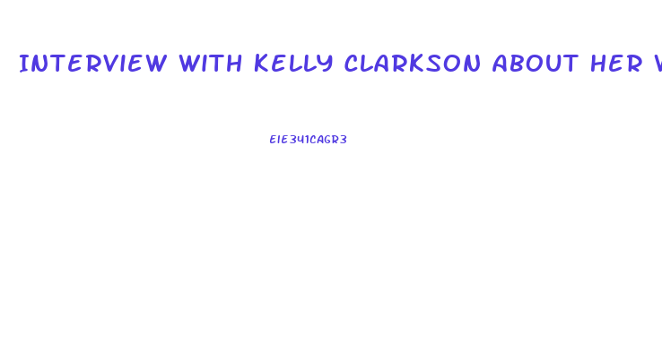 Interview With Kelly Clarkson About Her Weight Loss