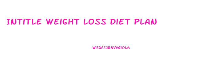 Intitle Weight Loss Diet Plan