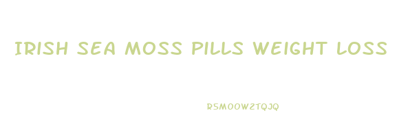 Irish Sea Moss Pills Weight Loss