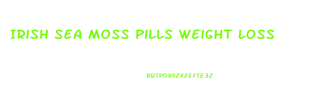 Irish Sea Moss Pills Weight Loss