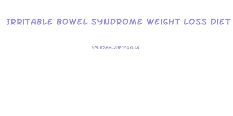 Irritable Bowel Syndrome Weight Loss Diet