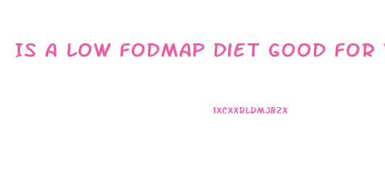 Is A Low Fodmap Diet Good For Weight Loss