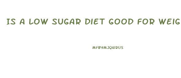 Is A Low Sugar Diet Good For Weight Loss