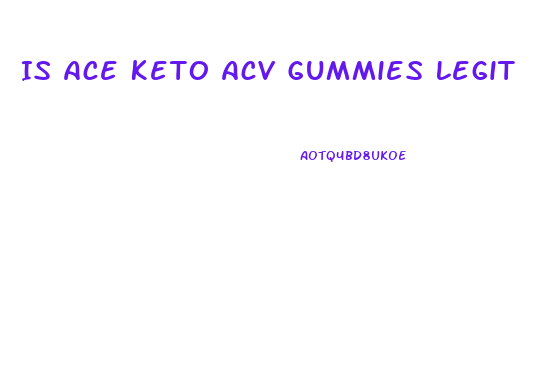 Is Ace Keto Acv Gummies Legit