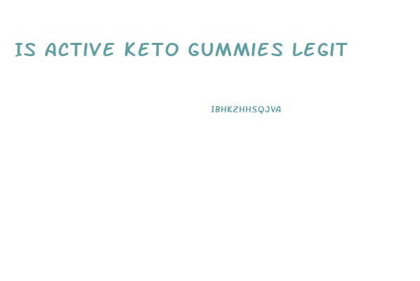 Is Active Keto Gummies Legit