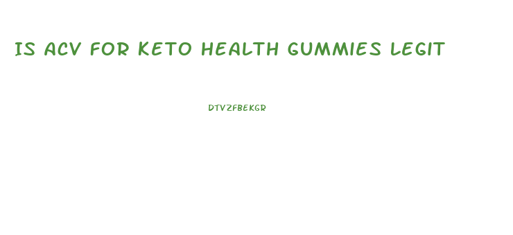 Is Acv For Keto Health Gummies Legit